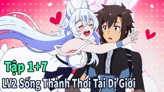 ANIME THÁNG 5 | Dũng Giả LV2 Sống Thảnh Thơi Tại Dị Giới Tập 1-7 | Mèo Gầy Review