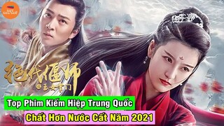 Top Những Bộ Phim Cổ Trang Kiếm Hiệp Đáng Xem Nhất Năm 2021 Xem Đi Xem Lại Cũng Không Biết Chán