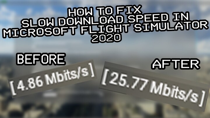 HOW TO FIX SLOW DOWNLOAD SPEED IN MICROSOFT FLIGHT SIMULATOR 2020