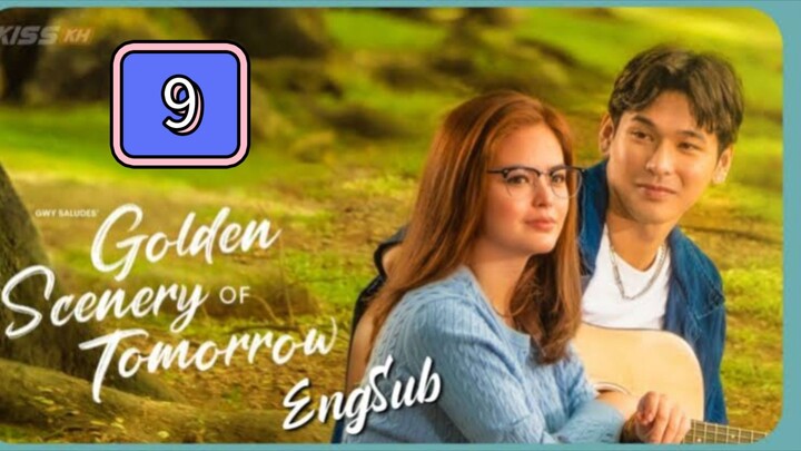 Episode 9: Golden Scenery Of Tomorrow (EngSub)