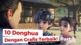 10 Donghua Dengan Grafis Terbaik Part 3!! THE REAL PENCUCI MATA :) LIAT YANG SEGER SEGERR