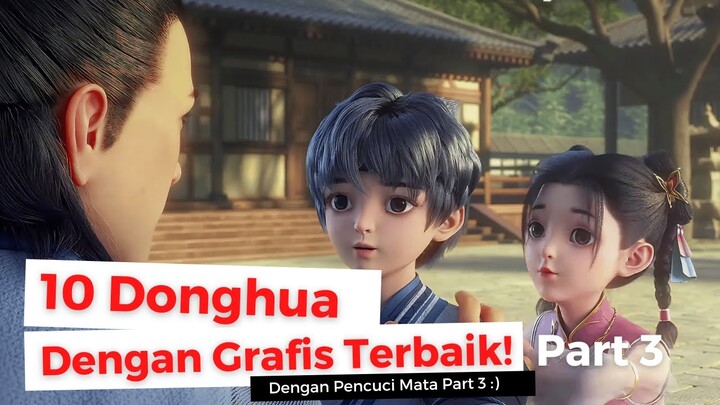 10 Donghua Dengan Grafis Terbaik Part 3!! THE REAL PENCUCI MATA :) LIAT YANG SEGER SEGERR