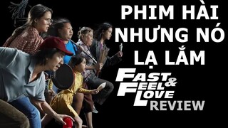 Fast and Feel Love Review: HÀI mà THẤM