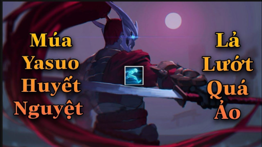 Liên Minh _ Tốc Chiến _ Yasuo Tốc Hành Múa Thử Trang Phục Huyết Nguyện Combo Lả Lướt Quá Ảo Luôn