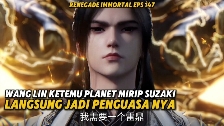 WANG MENEMUKAN PLANET MIRIP SUZAKU‼️|| RENEGADE IMMORTAL EPS 147