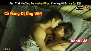 Thanh Niên Lượm Luôn Người Yêu Anh Trai và Cái Kết | Review phim: Cô Nàng Dị Ứng Wifi | CuSut Review