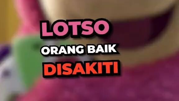 Lotso Orang Baik Yang Disakiti 💔