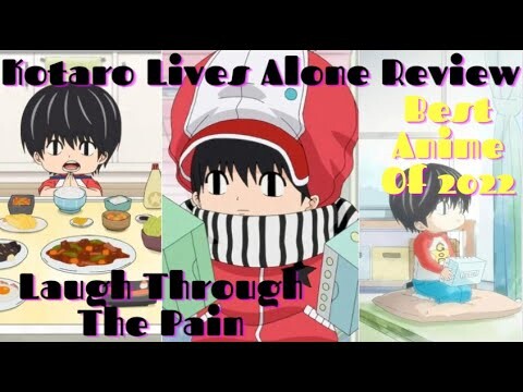 Kotaro Lives Alone: The BEST Anime Of 2022