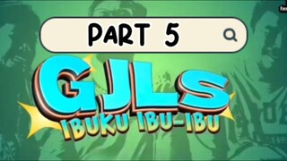 Film GJLS IBUKU IBU-IBU (Part 5) (Masih ada part 6 sampai part 9)