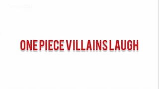 One Piece Villain laughs