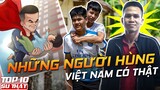 Những NGƯỜI HÙNG có THẬT ở Việt Nam - Bước Ra Ngõ Là Gặp Anh Hùng ▶ Top 10 Thú Vị