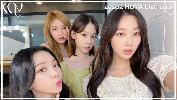 Ep 3 aespa Huya Live (Eng Sub)
