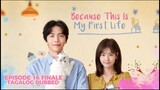 Because this is my First Life Episode 16 Finale Tagalog Dubbed