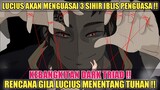 RENCANA GILA LUCIUS MENENTANG TUHAN❗KEBANGKITAN DARK TRIAD & 3 SIHIR IBLIS PENGUASA AKAN DIKUASAI❗