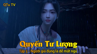 Quyến Tư Lượng Tập 5 - Người già đúng là dễ mất ngủ