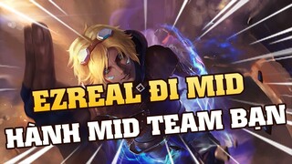 [THROWTHI] Văn Tèo Cầm Ezreal Đi Mid Hành Mid Team Bạn SML