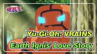 [Yu-Gi-Oh! VRAINS/Emotional] Earth Ignis' Love Story