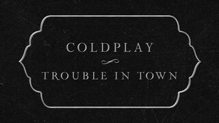 Coldplay - Trouble In Town (Official Lyric Video)