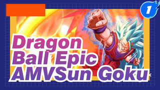[Dragon Ball Epic AMV] Goku, Jadilah Lebih Kuat Dan Lampaui Batasanmu!!_1