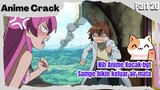(Part 20) Anime Crack Indonesia - ⵯGak sengaja liat cewe pas ganti bajuⵯ
