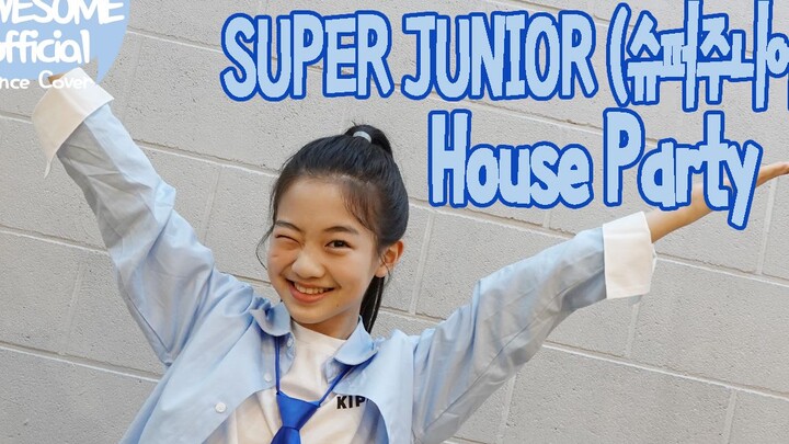 【罗夏恩最新翻跳】SUPER JUNIOR - House Party- COVER DANCE