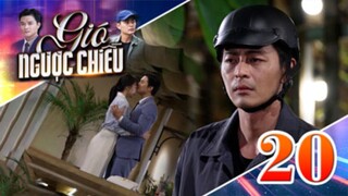 GIÓ NGƯỢC CHIỀU TẬP 20 | Phim truyền hình đặc sắc nhất 2025 | Phim truyện Việt Nam | PHIM THVL