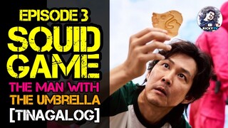 SQUID GAME Episode 3: The Man with the Umbrella | Tinagalog | Movie Explained in Tagalog | Oct1 2021