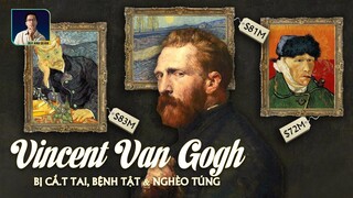 BI KỊCH CỦA VAN GOGH: CẮT TAI, CẢ ĐỜI CHỈ BÁN ĐƯỢC MỘT BỨC TRANH DUY NHẤT