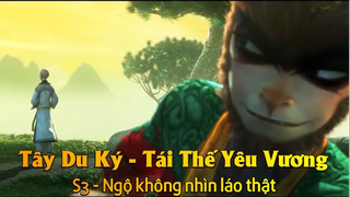 Tây Du Ký - Tái Thế Yêu Vương S3 - Ngộ không nhìn láo thật