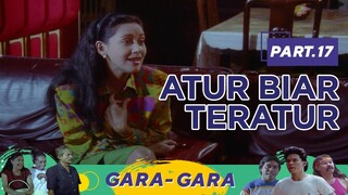 Atur Biar Teratur | Gara Gara Part 17