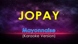 JOPAY - Mayonnaise (KARAOKE VERSION)