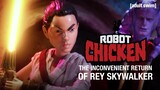 The Inconvenient Return of Rey Skywalker | Robot Chicken | adult swim