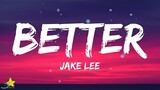 Jake Lee - Better (Lyrics)