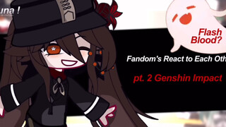 Fandom's React to Each Other · pt. 2 · genshin impact✨