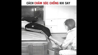 Hướng Dẫn Chăm Sóc Chồng Khi Say | cre: Chuyenhiep