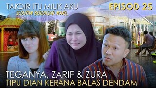 Zarif & Zura Tipu Dian - Sedutan Takdir Itu Milik Aku Episod 25 Berdasar Novel