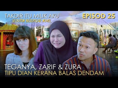 Zarif & Zura Tipu Dian - Sedutan Takdir Itu Milik Aku Episod 25 Berdasar Novel