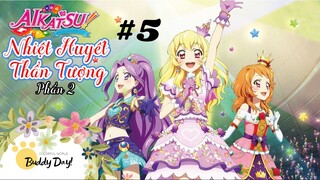 Tập 5 - Phần 2|Aikatsu Idol Activity! - Nhiệt Huyết Thần Tượng.