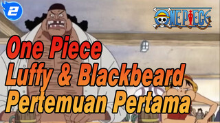 Luffy dan Blackbeard Bertemu Untuk Pertama Kalinya, Pertemuan yang Ditakdirkan_2