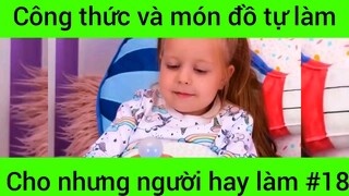 Công thức và món đồ tự làm cho những người hay làm #18