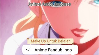 [Fandub Indo] Make Up di Sekolah untuk Belajar - Asobi Asobase