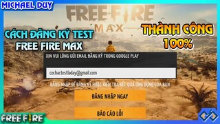 [Garena Free Fire] Cách Đăng Ký Test FREE FIRE MAX VN Auto Thành Công 100% | Michael Duy