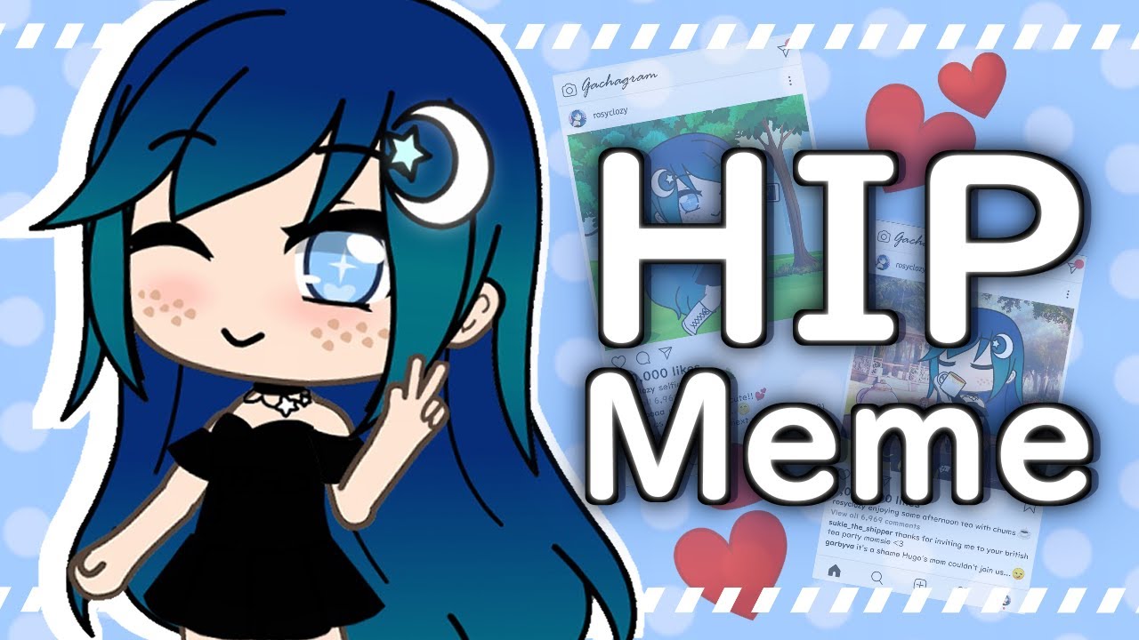 HIP Meme | Gacha Life (500k Special) - Bilibili HIP Meme | Gacha Life (500k Special) - Bilibili
