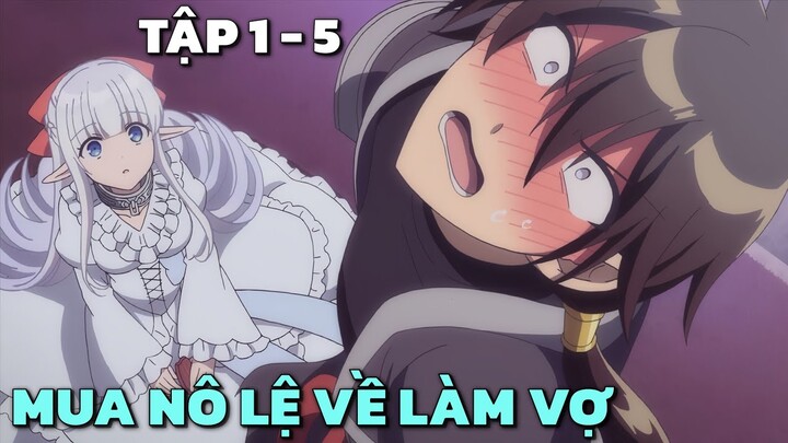 "Ma Vương Dành Hết Tiền Mua Nô Lệ Siêu Múp Về Làm Vợ " | Tập 1 - 5 | Tóm Tắt Anime