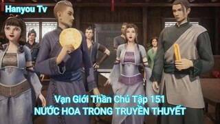 Vạn Giới Thần Chủ Tập 151-NƯỚC HOA TRONG TRUYỀN THUYẾT