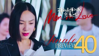 🇨🇳EP40 FINALE PREVIEW Men in Love 2024