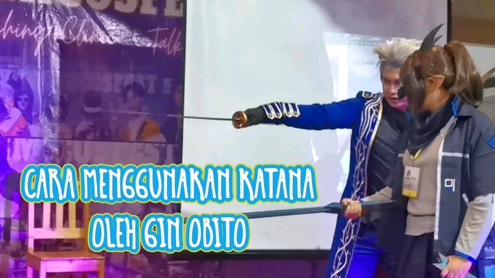 TEKNIK BERMAIN KATANA BERSAMA GIN OBITO DI AKADEMICOSFEST!