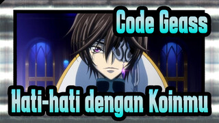 Code Geass
Hati-hati dengan Koinmu