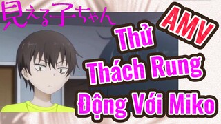 [Tôi Có Thể Nhìn Thấy Chúng] AMV | Thử Thách Rung Động Với Miko