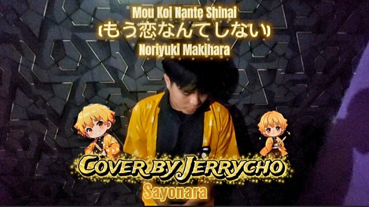 Mou Koi Nante Shinai(もう恋なんてしない)Noriyuki Makihara Cover By JerryCho